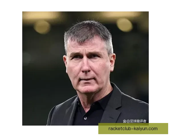 爱尔兰主帅最新动态分析及未来比赛备受关注